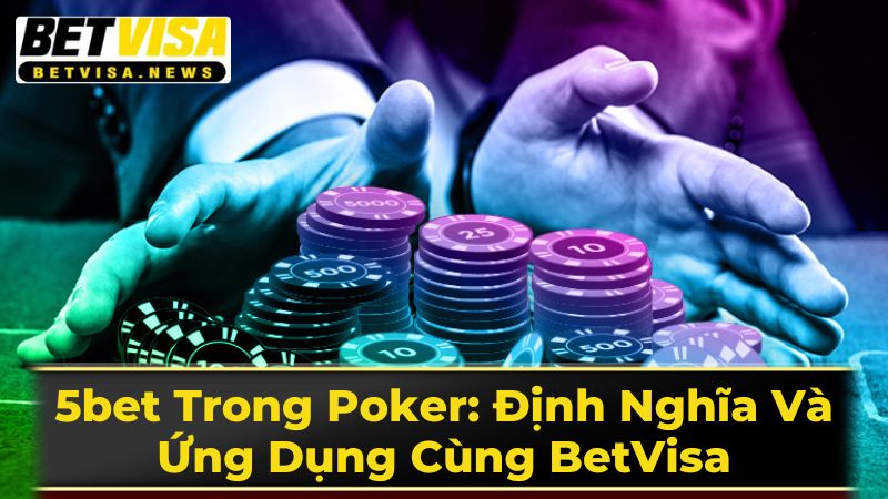 Kỹ Thuật Nâng Cao Trong Sử Dụng 5bet