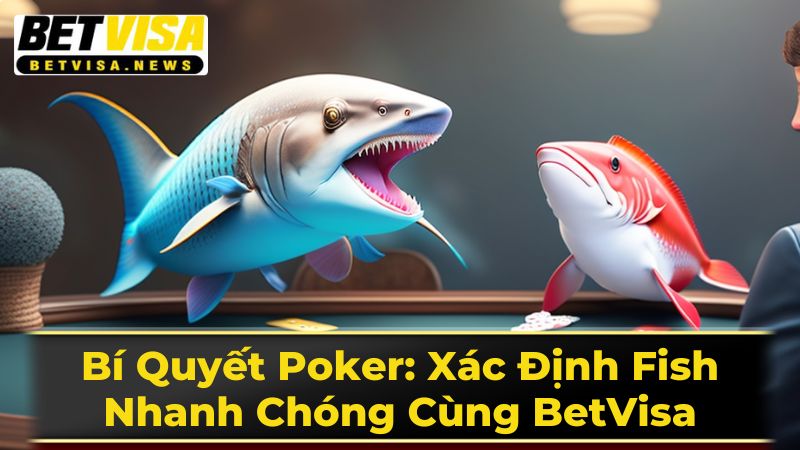 Cách Nhận Biết Fish Trong Poker