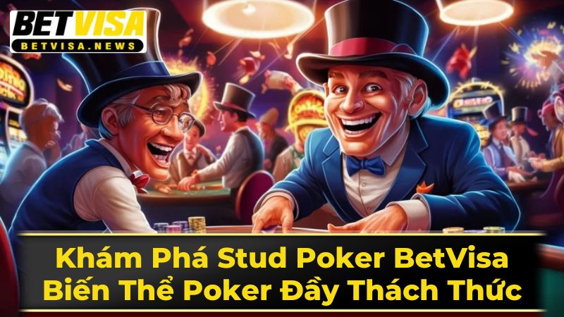 Chiến Thuật Chơi Stud Poker Chuyên Sâu