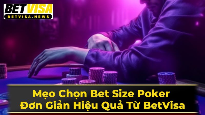 Các Yếu Tố Ảnh Hưởng Đến Bet Size