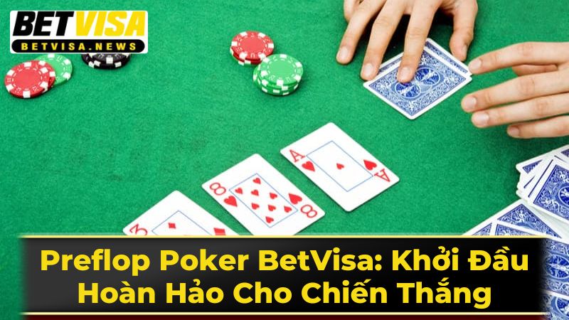 Preflop Trong Poker Là Gì?
