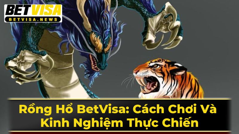 Chơi Rồng Hổ Trực Tuyến An Toàn Và Hiệu Quả