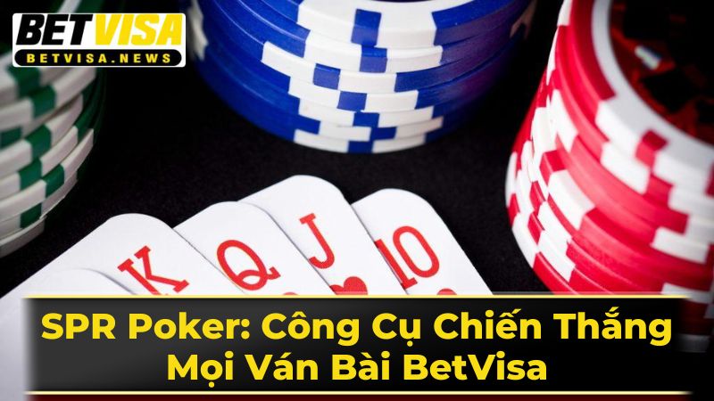 SPR Poker: Công Cụ Chiến Thắng Mọi Ván Bài BetVisa 2 Ý Nghĩa Của SPR Trong Poker